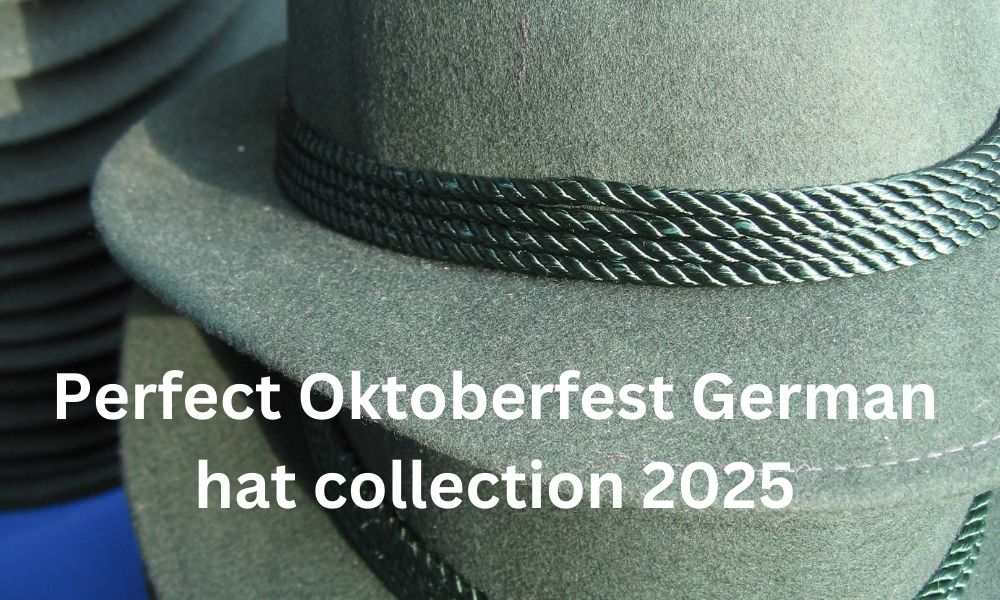 Perfect Oktoberfest German hat collection 2025